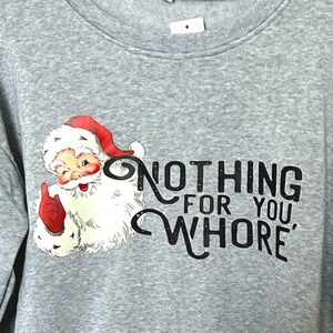 Christmas Holiday Nothing For You W**** Sweatshirt